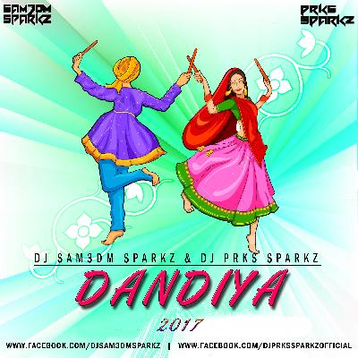 Dandiya (2017) - DJ Sam3dm SparkZ & DJ Prks SparkZ